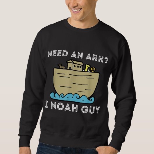 Need An Ark I Noah Guy - おもしろい Christian Bible & J スウェットシャツ (正面)