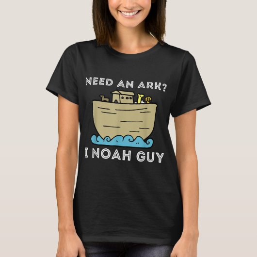 Need An Ark I Noah Guy - おもしろい Christian Bible & J Tシャツ (正面)