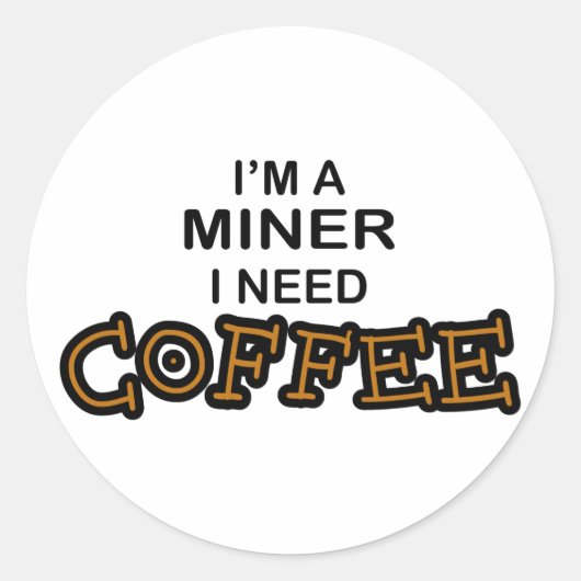 Need Cofee - Miner ラウンドシール (正面)