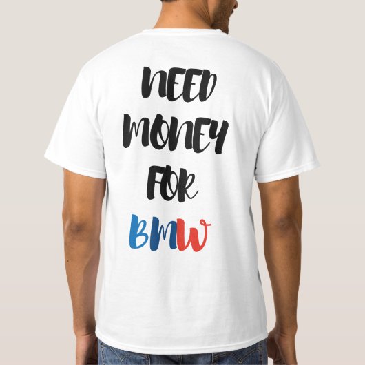 NEED MONEY FOR BMW  Tシャツ (裏面)