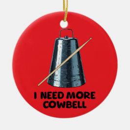 Need More Cowbell セラミックオーナメント