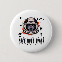 Need More Space Astronaut Button, Cosmic Accessory 缶バッジ
