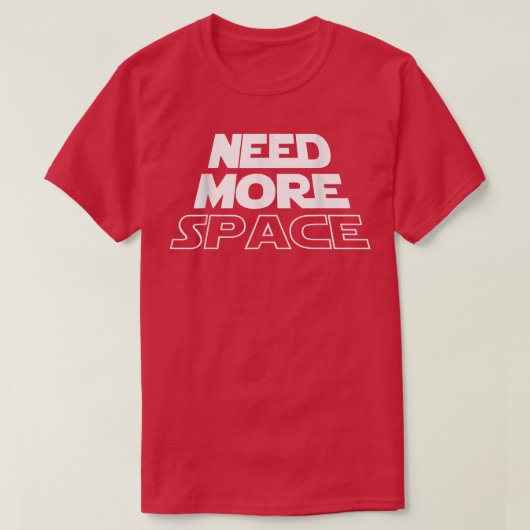 Need More Space Theme for Astronaut in the Galay Tシャツ (デザイン正面)