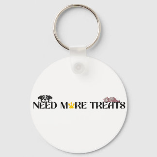 Need More Treats - Funny Pet Designs  キーホルダー
