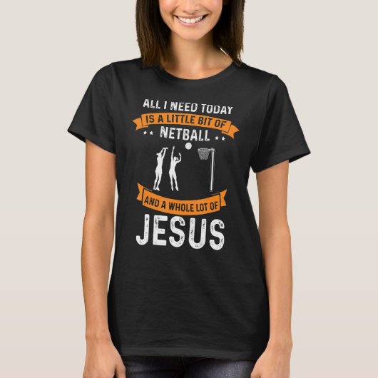 Need Netball And Jesus Christian God Love Sport Pl Tシャツ (正面)