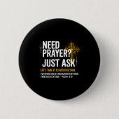 Need Prayer Just Ask! Christian Faith Tee - Christ 缶バッジ (正面)
