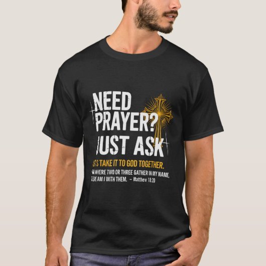 Need Prayer Just Ask! Christian Faith Tee - Christ Tシャツ (正面)
