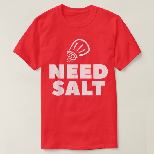 Need Salt Chef料理調理師 Tシャツ (デザイン正面)
