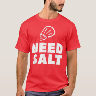 Need Salt Chef料理調理師 Tシャツ