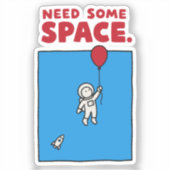 Need Some Space Funny Astronaut Balloon Space Pun シール (正面)