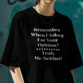 Need Your Opinion Tシャツ