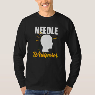 Needle Whisperer Acupuncturist Acupuncture Expert  Tシャツ