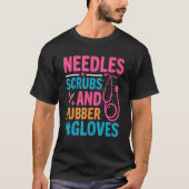 Needles Scrubs Rubber Gloves Phlebotomist Nurse Ph Tシャツ (正面)