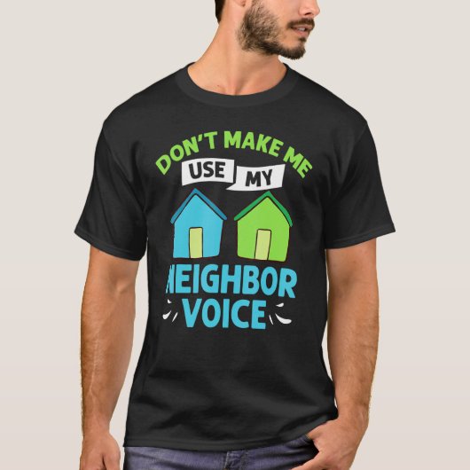 Neighbor Quotes Best Neighborhood Jokes   Humor Tシャツ (正面)