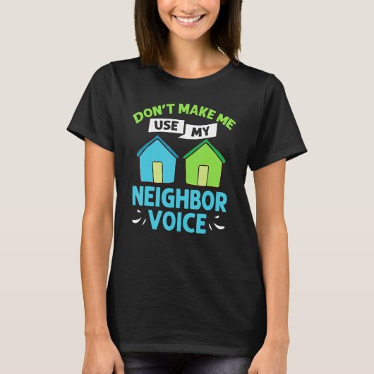 Neighbor Quotes Best Neighborhood Jokes   Humor Tシャツ (正面)