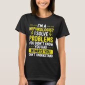 Nephrologist Solve Problems Dialysis Nephrology Tシャツ (正面)