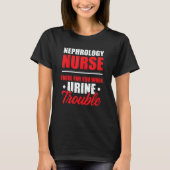 Nephrology Nurse There Dialysis Nursing RN Tシャツ (正面)