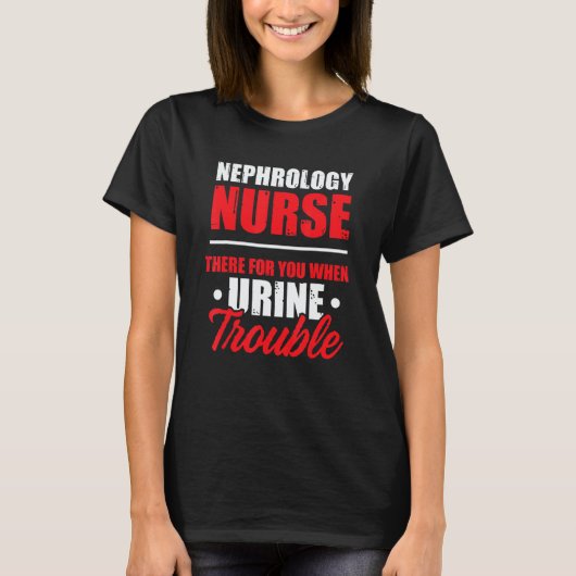 Nephrology Nurse There Dialysis Nursing RN Tシャツ (正面)