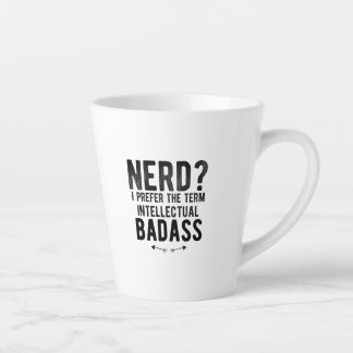 Nerd I prefer the term intellectual badass カフェラテマグ