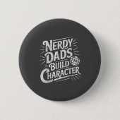 Nerdy Dads Build Character Father Humor  缶バッジ (正面)