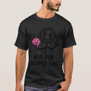 Nerdy Hey You Dropped this Brain Math先生whit Tシャツ