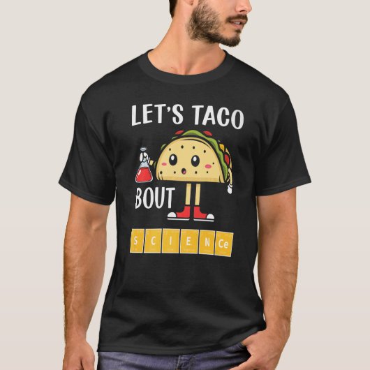 Nerdy Let's Taco About Science Chemistry School Te Tシャツ (正面)