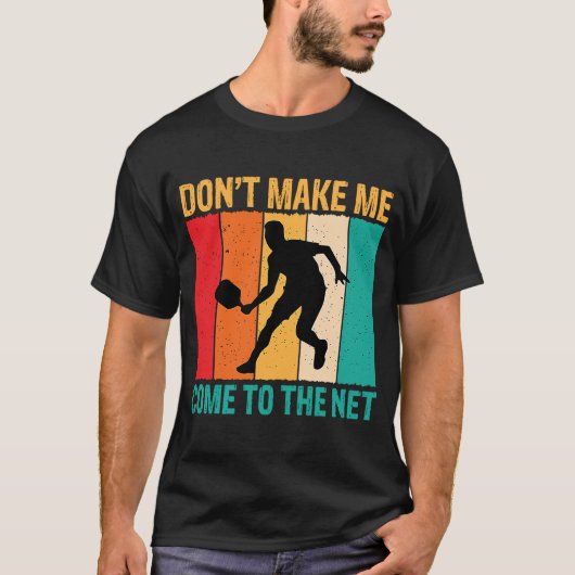 Net Pickleballプレー来ヤーに私を作らない Tシャツ (正面)