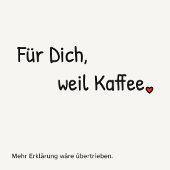 Nette Geste: „Für dich, weil Kaffee.“ Mitbringsel. マグカップ