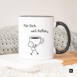 Nette Geste: „Für dich, weil Kaffee.“ Mitbringsel. マグカップ