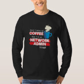 Network Admin & Coffee  Appreciation Saying Tシャツ (正面)