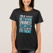 Network Engineer Explain Im Right Code Computer En Tシャツ (正面)