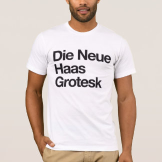 Neue Haas Groteskは死にます Tシャツ