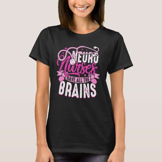 Neuro Nurses Have All The Brains Neurology RN Neur Tシャツ (正面)