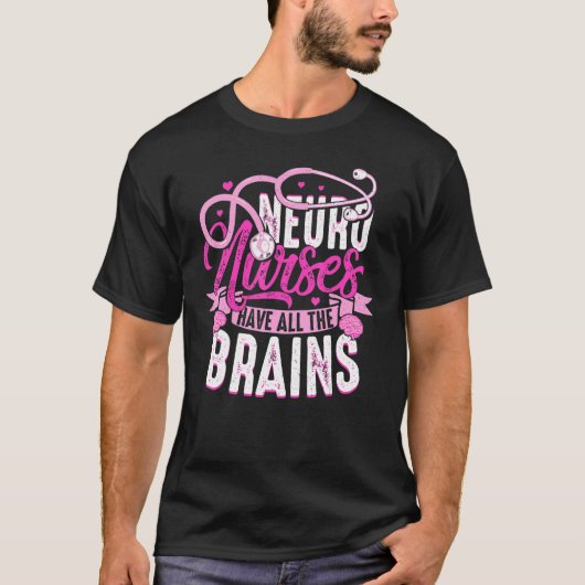 Neuro Nurses Have All The Brains Neurology RN Neur Tシャツ (正面)