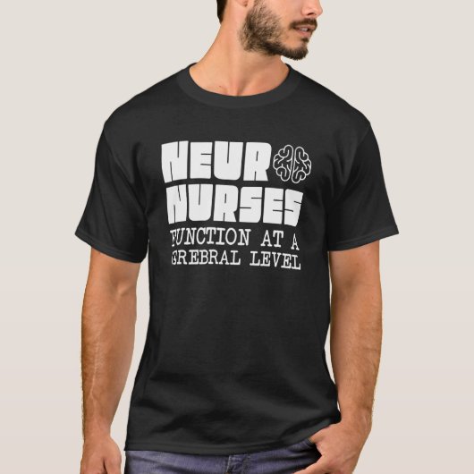 Neuro Nurses Neuroscience Neurology Neurologist Tシャツ (正面)