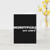 Neurotycals Are Weird Funny Autism Quote  カード (黄色い花)