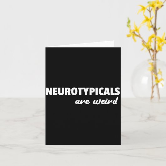Neurotycals Are Weird Funny Autism Quote  カード (黄色い花)