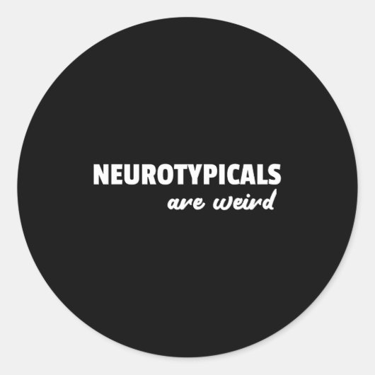 Neurotycals Are Weird Funny Autism Quote ラウンドシール (正面)