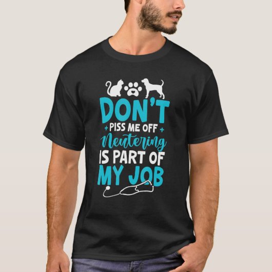 Neutering Is My Job  Veterinarian  Vet Tech Tシャツ (正面)