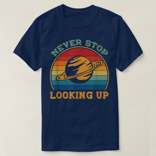 Never ストップ Looking Up太陽の宇宙科学1477 Tシャツ (デザイン正面)
