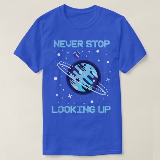 Never ストップ Looking Up太陽の宇宙科学1478 Tシャツ (デザイン正面)