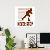Never ストップ: Rollerblading ポスター (ホームオフィス)