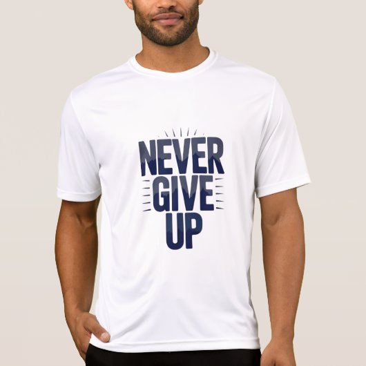 "Never 与え Up"やる気を起こさせる引用文スポーツデザイン Tシャツ (正面)
