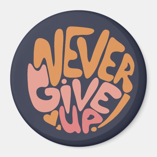 Never 与え Up – ピンクとオレンジの濃やる気を起こさせる色 マグネット (正面)