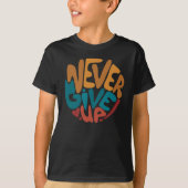Never 与え Up – 可愛いメッセージやる気を起こさせる Tシャツ (正面)
