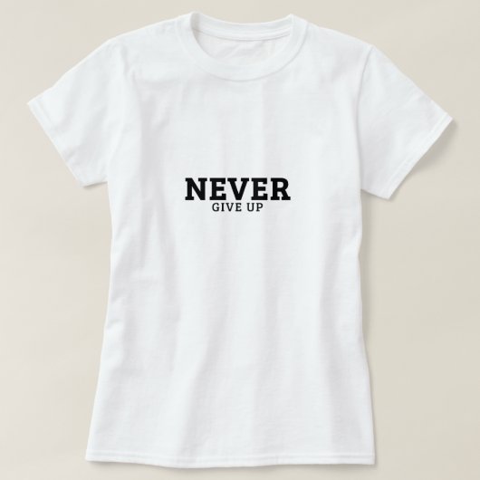 Never 与え up -感動的引用文 tシャツ (デザイン正面)