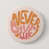 Never 与え Up – 日々ピンクとオレンジやる気を起こさせる 缶バッジ (正面)