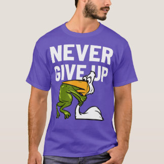 Never 与え Up Frog Bird Chokingモチベーションおもしろい Tシャツ