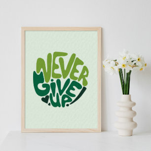 Never 与え Up - Green 前向き Handレタリング ポスター