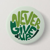 Never 与え Up - Green 前向き Handレタリング 缶バッジ (正面)